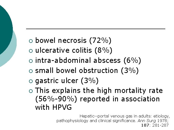 bowel necrosis (72%) ¡ ulcerative colitis (8%) ¡ intra-abdominal abscess (6%) ¡ small bowel