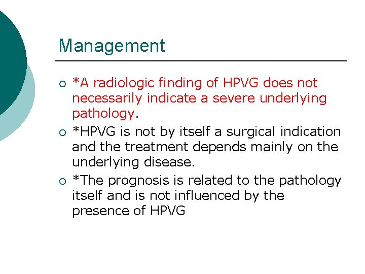 Management ¡ ¡ ¡ *A radiologic finding of HPVG does not necessarily indicate a