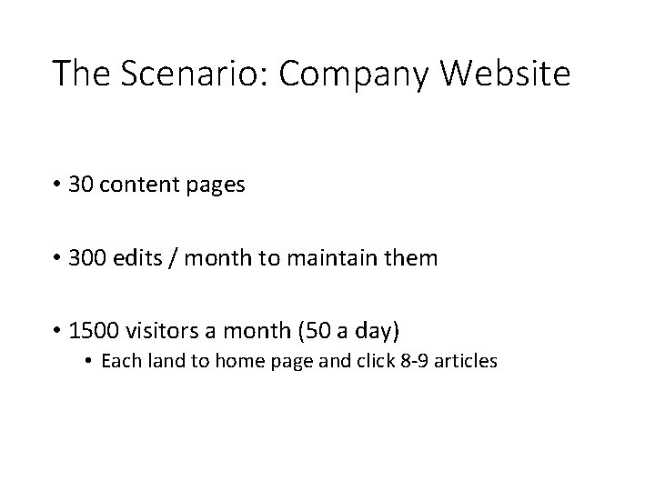 The Scenario: Company Website • 30 content pages • 300 edits / month to
