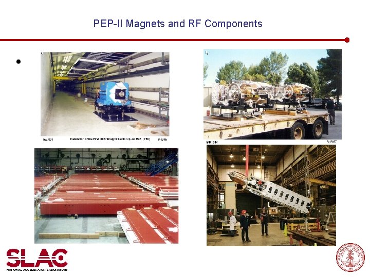 PEP-II Magnets and RF Components • 