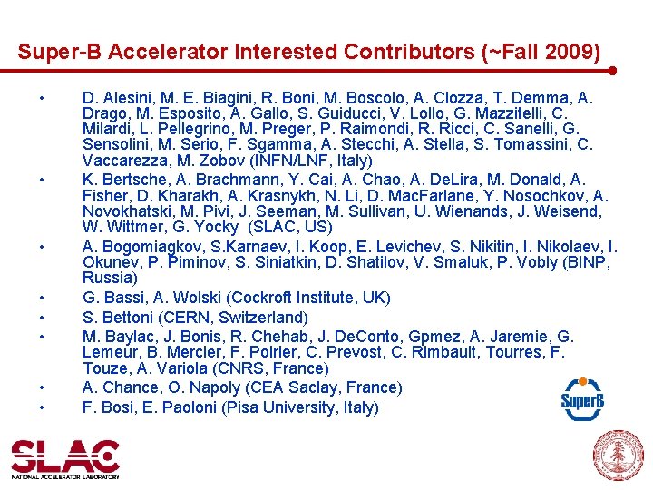 Super-B Accelerator Interested Contributors (~Fall 2009) • • D. Alesini, M. E. Biagini, R.