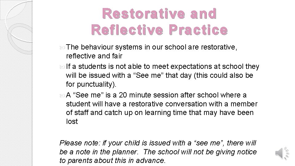 Restorative and Reflective Practice The behaviour systems in our school are restorative, reflective and