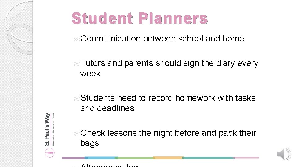 Student Planners Communication Tutors between school and home and parents should sign the diary