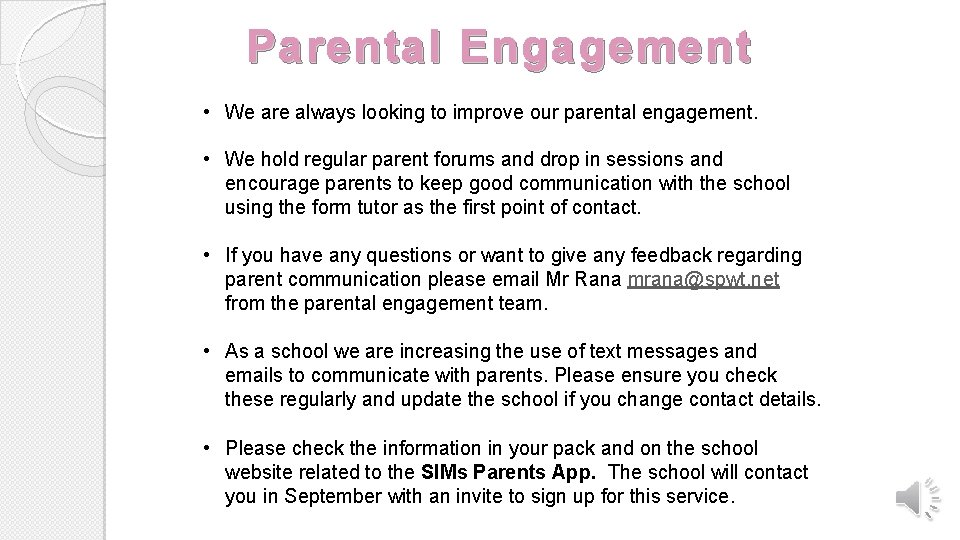 Parental Engagement • We are always looking to improve our parental engagement. • We