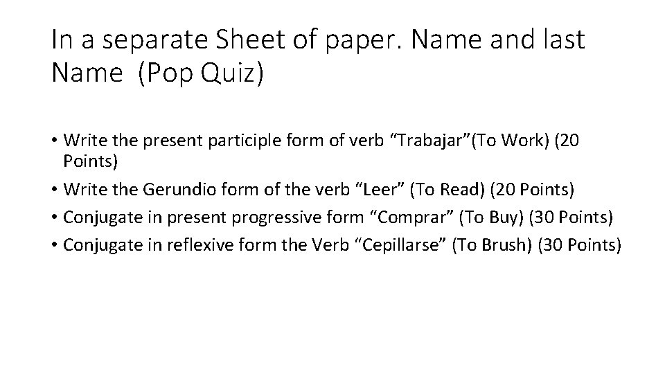 In a separate Sheet of paper. Name and last Name (Pop Quiz) • Write