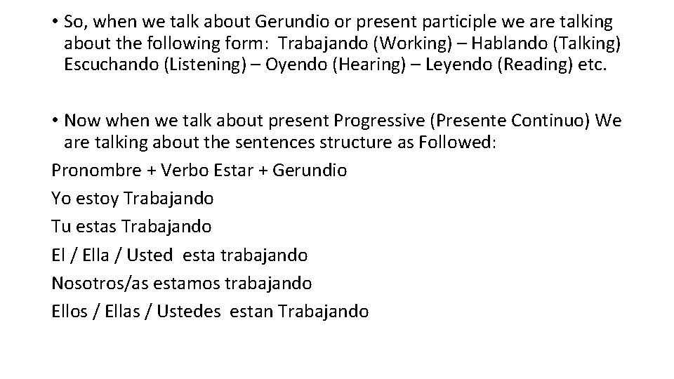  • So, when we talk about Gerundio or present participle we are talking