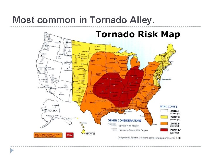 Most common in Tornado Alley. 