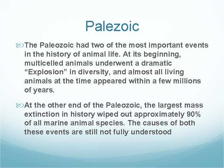 Palezoic The Paleozoic had two of the most important events in the history of
