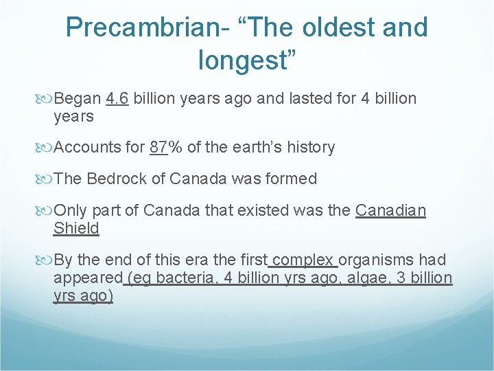 Precambrian- “The oldest and longest” Began 4. 6 billion years ago and lasted for
