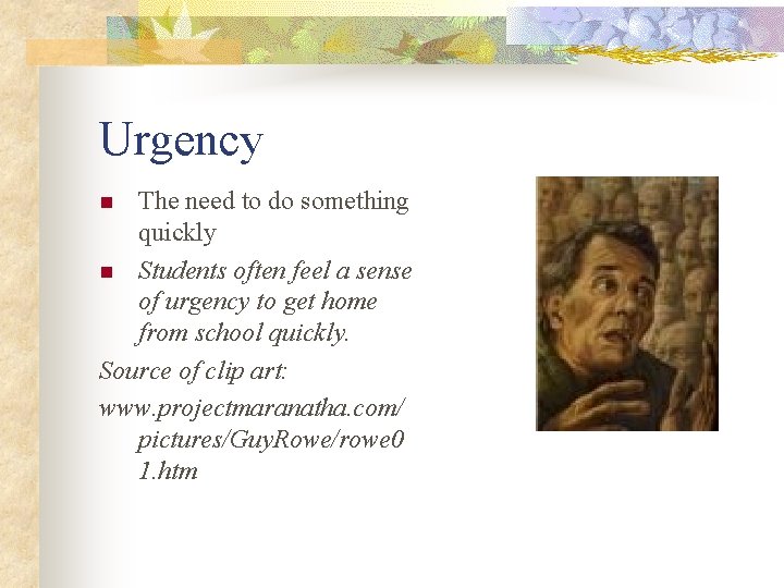 Urgency The need to do something quickly n Students often feel a sense of