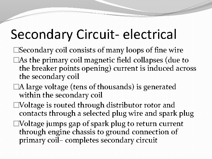 Secondary Circuit- electrical �Secondary coil consists of many loops of fine wire �As the