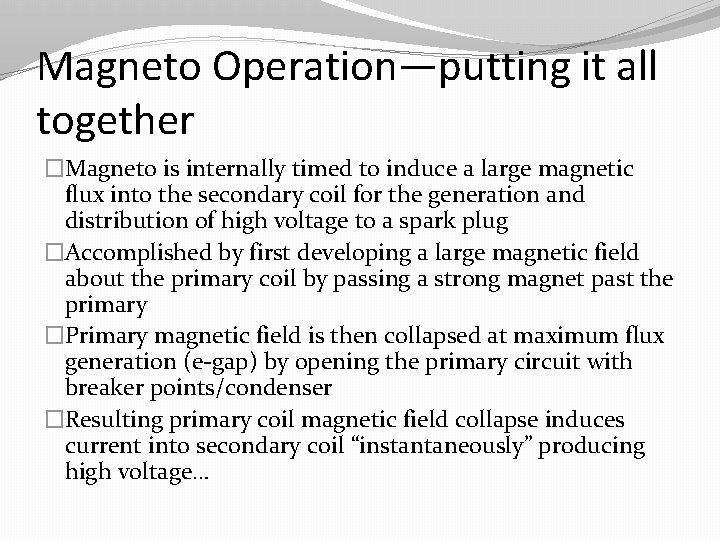 Magneto Operation—putting it all together �Magneto is internally timed to induce a large magnetic