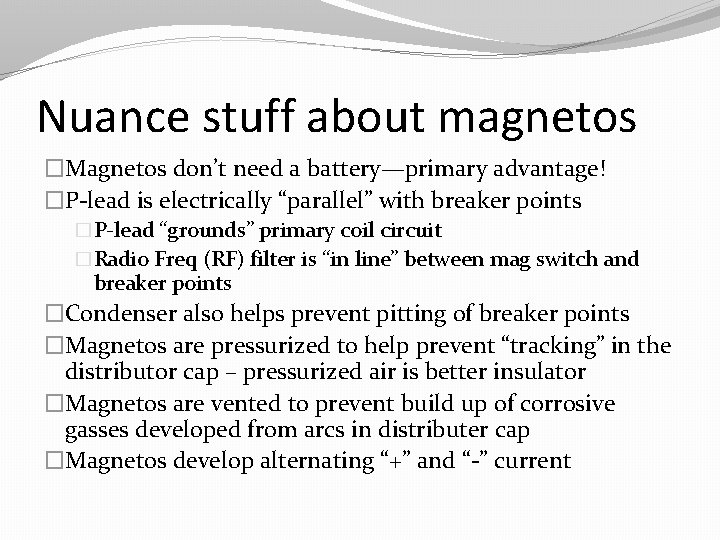 Nuance stuff about magnetos �Magnetos don’t need a battery—primary advantage! �P-lead is electrically “parallel”