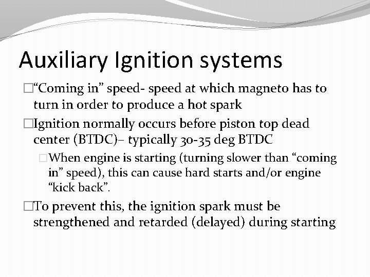 Auxiliary Ignition systems �“Coming in” speed- speed at which magneto has to turn in