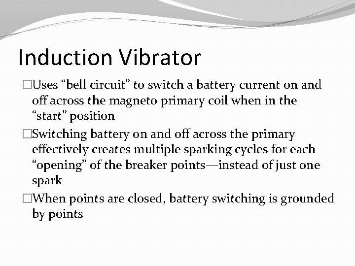 Induction Vibrator �Uses “bell circuit” to switch a battery current on and off across