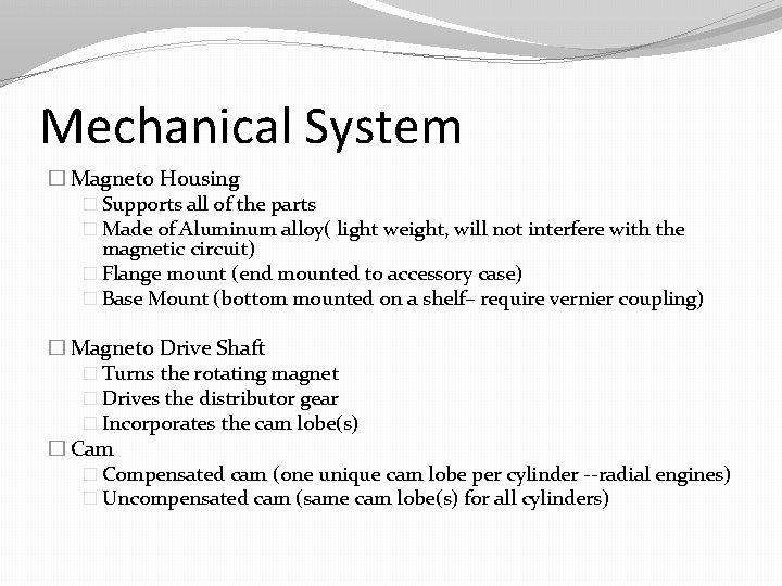 Mechanical System � Magneto Housing � Supports all of the parts � Made of