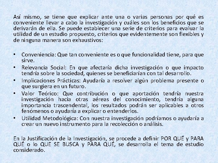 Así mismo, se tiene que explicar ante una o varias personas por qué es