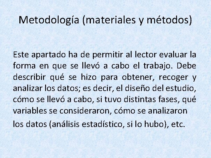Metodología (materiales y métodos) Este apartado ha de permitir al lector evaluar la forma