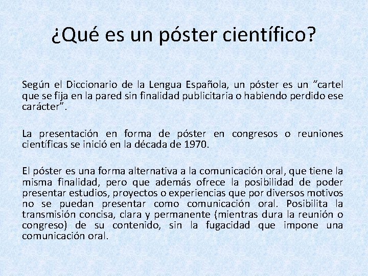 ¿Qué es un póster científico? Según el Diccionario de la Lengua Española, un póster
