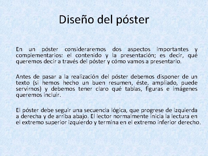 Diseño del póster En un póster consideraremos dos aspectos importantes y complementarios: el contenido