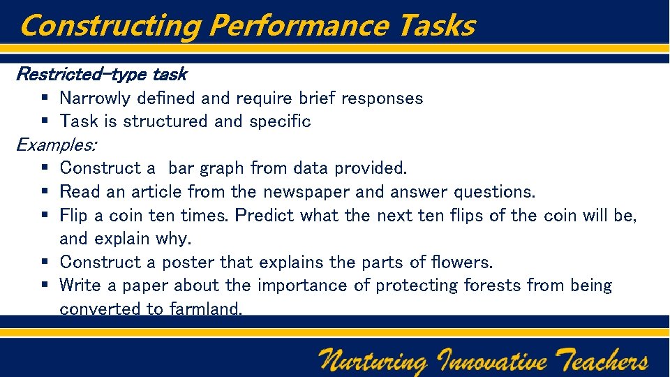 Constructing Performance Tasks Restricted-type task § Narrowly defined and require brief responses § Task