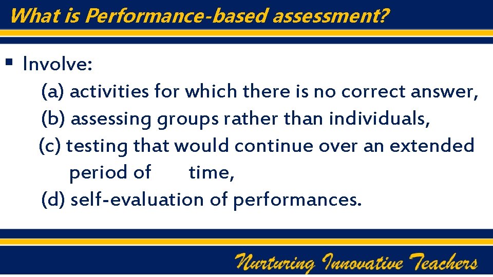 What is Performance-based assessment? § Involve: (a) activities for which there is no correct
