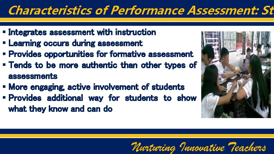 Characteristics of Performance Assessment: Str § Integrates assessment with instruction § Learning occurs during