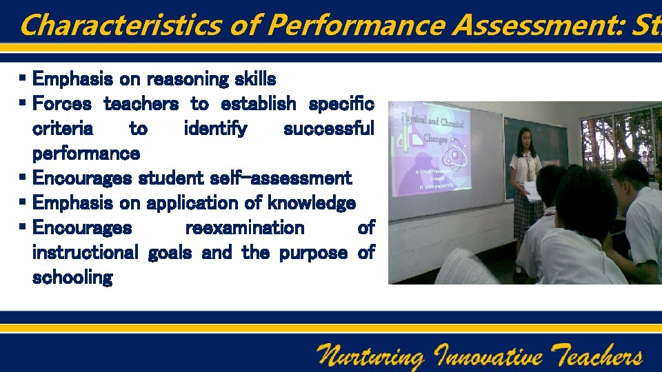 Characteristics of Performance Assessment: Str § Emphasis on reasoning skills § Forces teachers to