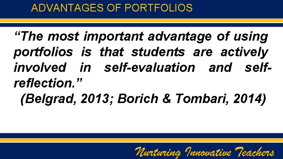 ADVANTAGES OF PORTFOLIOS “The most important advantage of using portfolios is that students are
