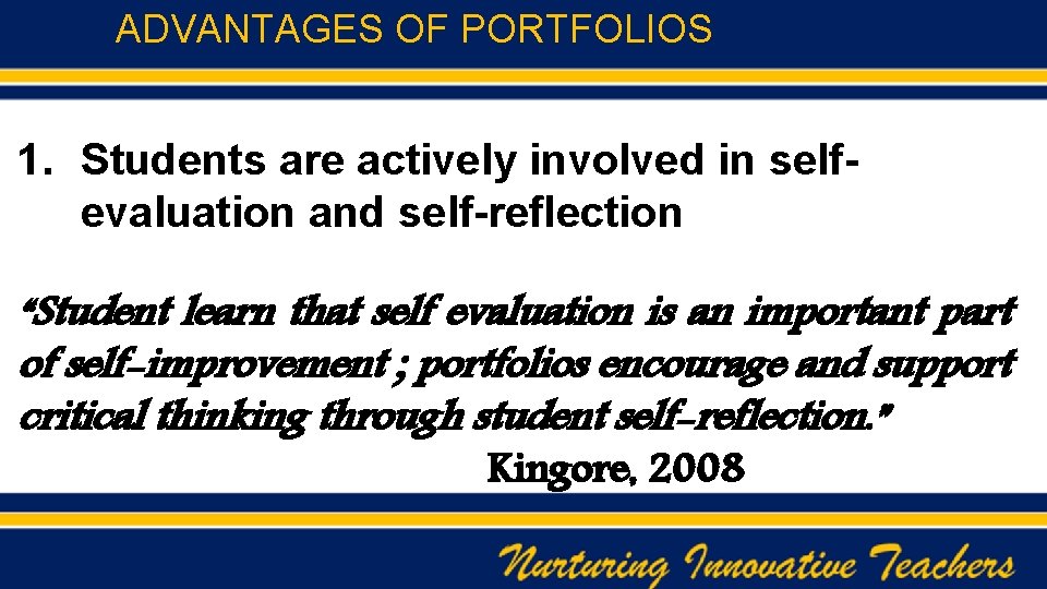 ADVANTAGES OF PORTFOLIOS 1. Students are actively involved in selfevaluation and self-reflection “Student learn