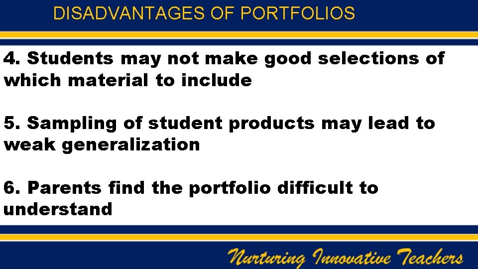 DISADVANTAGES OF PORTFOLIOS 4. Students may not make good selections of which material to