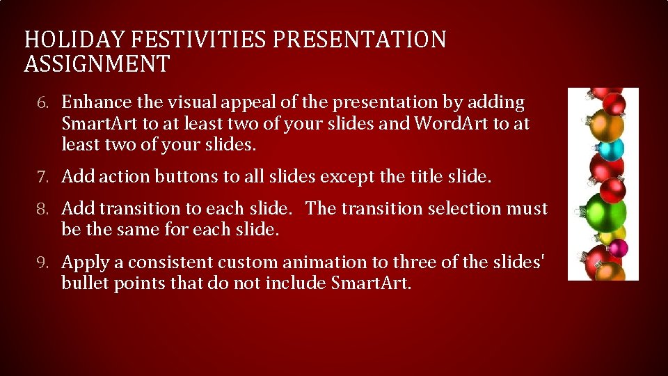 HOLIDAY FESTIVITIES PRESENTATION ASSIGNMENT 6. Enhance the visual appeal of the presentation by adding