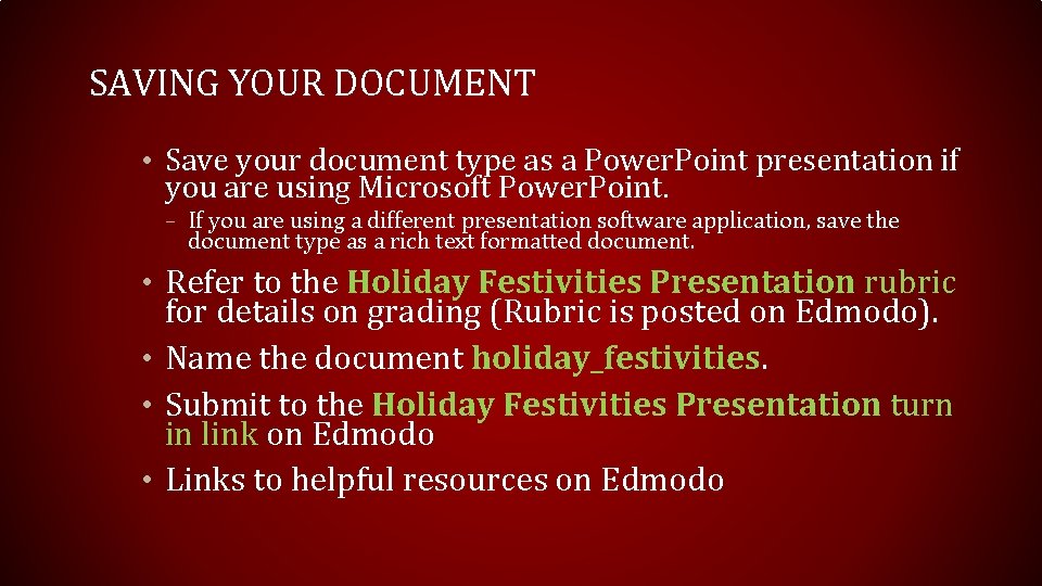 SAVING YOUR DOCUMENT • Save your document type as a Power. Point presentation if