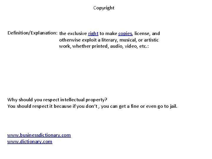 Copyright Definition/Explanation: the exclusive right to make copies, license, and otherwise exploit a literary,