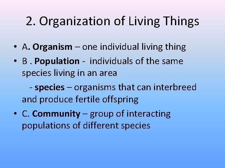 2. Organization of Living Things • A. Organism – one individual living thing •