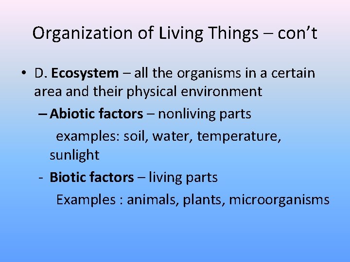 Organization of Living Things – con’t • D. Ecosystem – all the organisms in