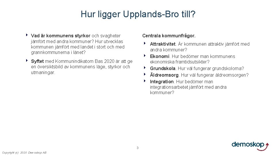 Hur ligger Upplands-Bro till? 4 Vad är kommunens styrkor och svagheter jämfört med andra