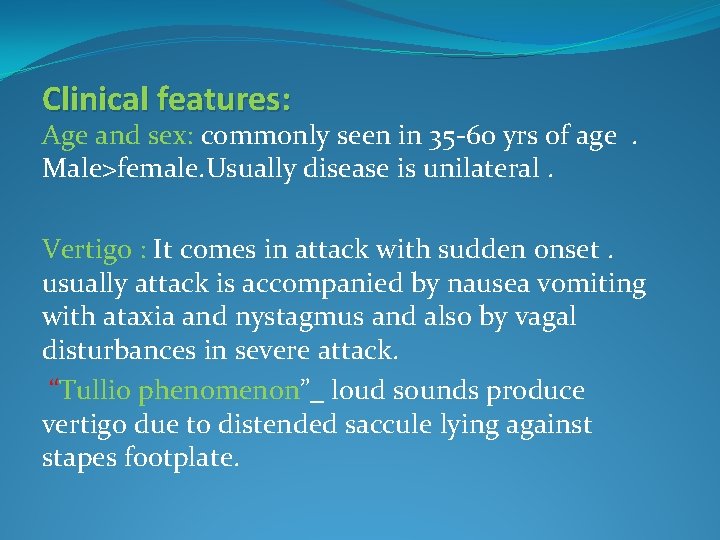 Clinical features: Age and sex: commonly seen in 35 -60 yrs of age. Male>female.