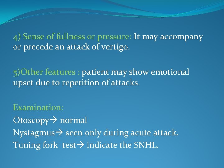 4) Sense of fullness or pressure: It may accompany or precede an attack of