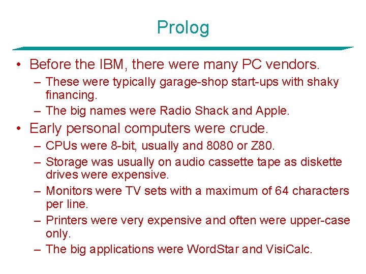 Prolog • Before the IBM, there were many PC vendors. – These were typically