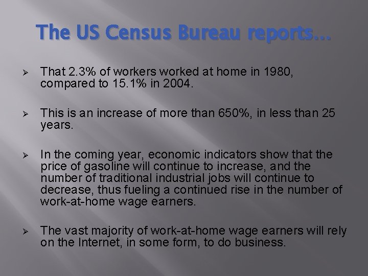 The US Census Bureau reports… Ø That 2. 3% of workers worked at home