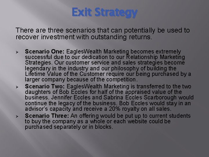 Exit Strategy There are three scenarios that can potentially be used to recover investment