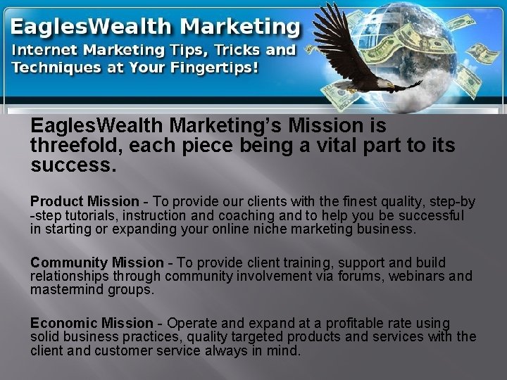 Eagles. Wealth Marketing’s Mission is threefold, each piece being a vital part to its