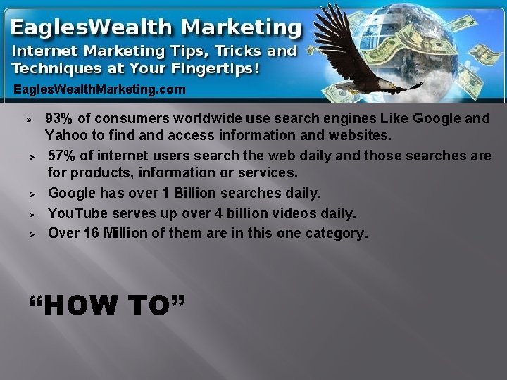 Internet Statistics Eagles. Wealth. Marketing. com Ø Ø Ø 93% of consumers worldwide use