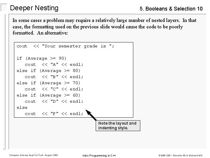 Deeper Nesting 5. Booleans & Selection 10 In some cases a problem may require