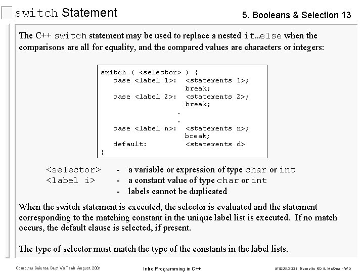 switch Statement 5. Booleans & Selection 13 The C++ switch statement may be used