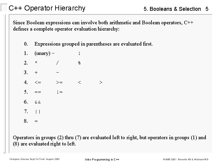 C++ Operator Hierarchy 5. Booleans & Selection 5 Since Boolean expressions can involve both