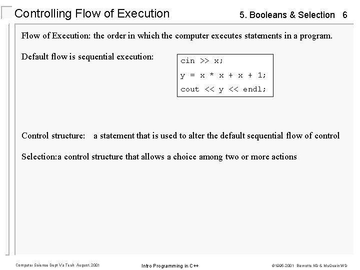 Controlling Flow of Execution 5. Booleans & Selection 6 Flow of Execution: the order