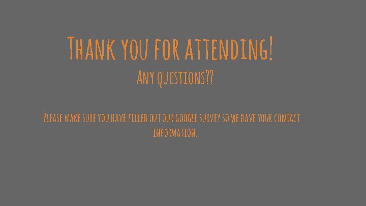 Thank you for attending! Any questions? ? Please make sure you have filled out