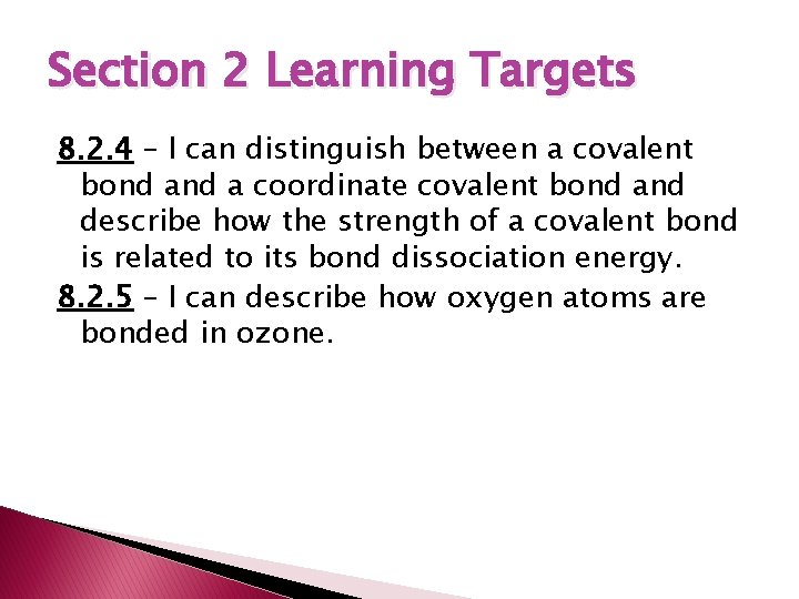Section 2 Learning Targets 8. 2. 4 – I can distinguish between a covalent